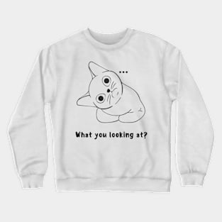 Cat, What you looking at Crewneck Sweatshirt